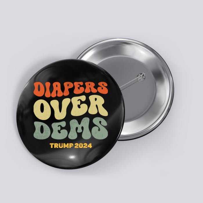 Diapers Over Dems Trump 2024 Button