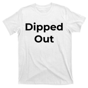 Dipped Out T-Shirt