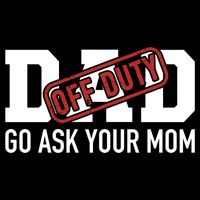 Dad Off Duty Go Ask Your Mom Funny Gift For Father Gift 16 in Basic Backpack