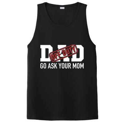 Dad Off Duty Go Ask Your Mom Funny Gift For Father Gift PosiCharge Competitor Tank