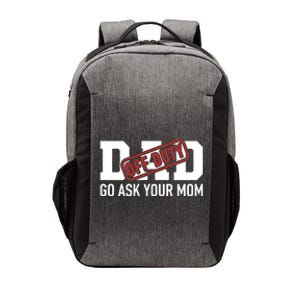 Dad Off Duty Go Ask Your Mom Funny Gift For Father Gift Vector Backpack