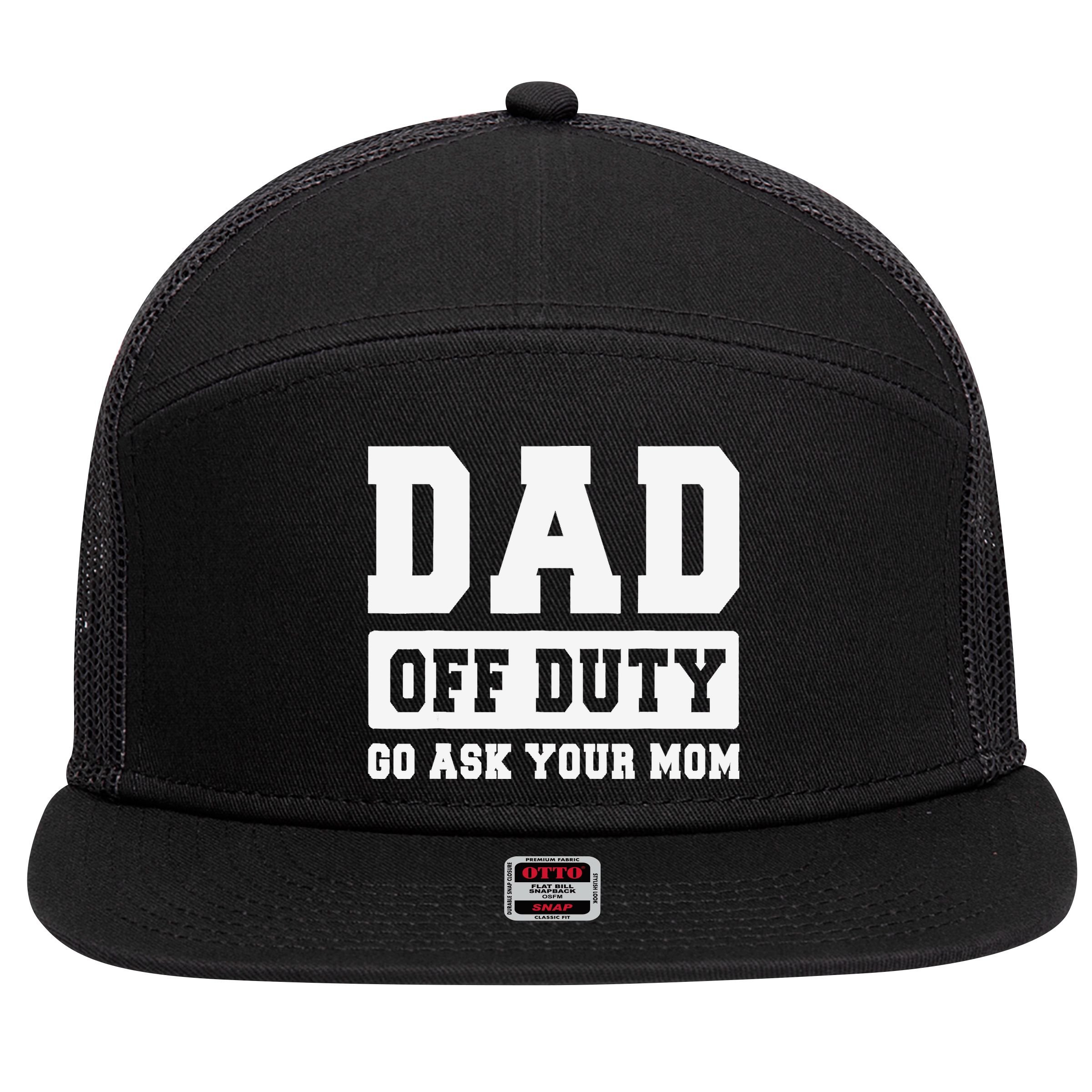 DAD OFF DUTY GO ASK YOUR MOM I Love Daddy Fathers Day 7 Panel Mesh Trucker Snapback Hat