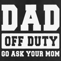 DAD OFF DUTY GO ASK YOUR MOM I Love Daddy Fathers Day 7 Panel Mesh Trucker Snapback Hat