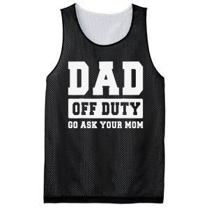 DAD OFF DUTY GO ASK YOUR MOM I Love Daddy Fathers Day Mesh Reversible Basketball Jersey Tank