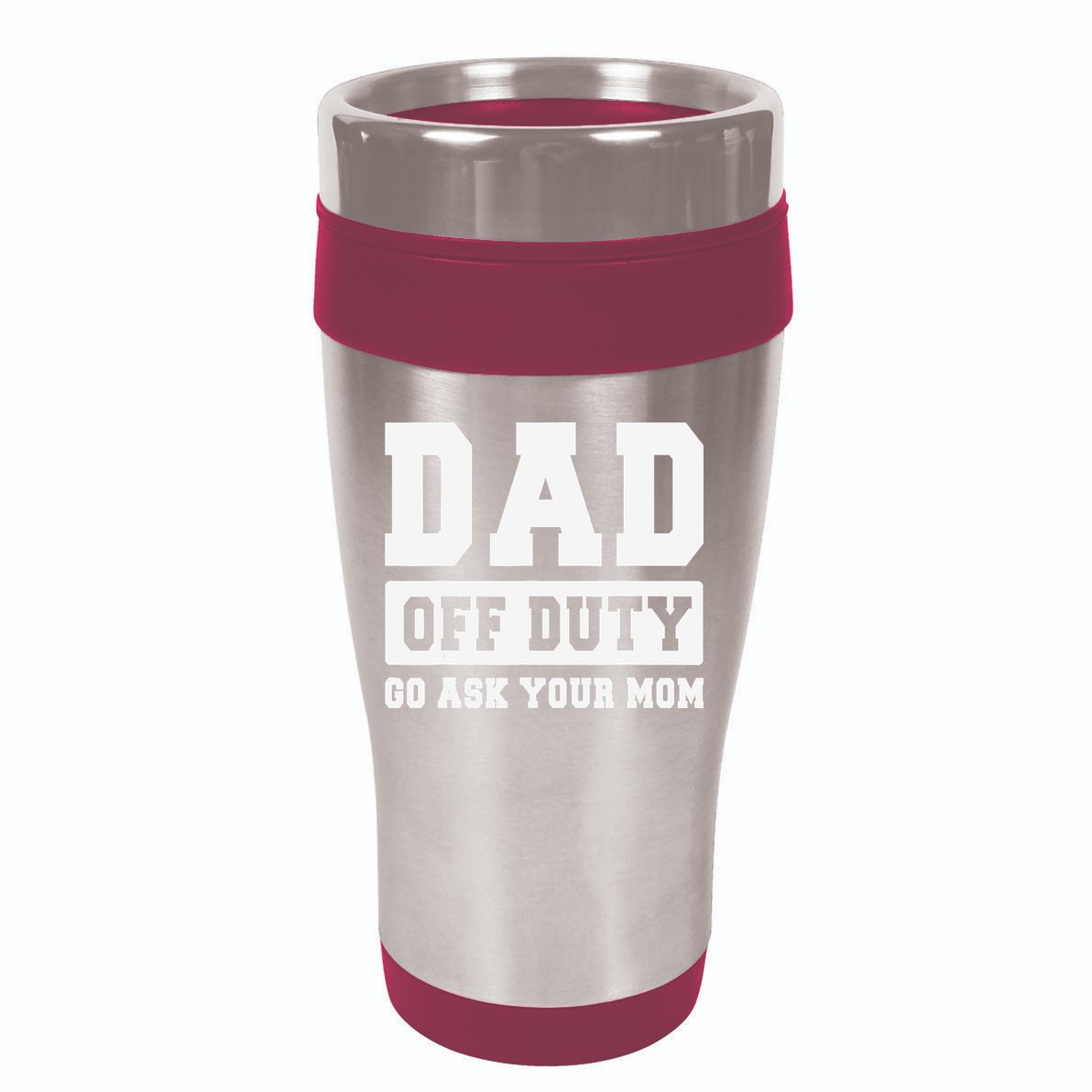 DAD OFF DUTY GO ASK YOUR MOM I Love Daddy Fathers Day 16oz Travel Tumbler
