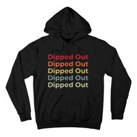 Dipped Out Hoodie