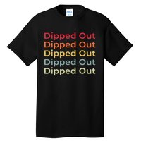 Dipped Out Tall T-Shirt