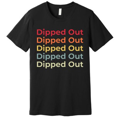 Dipped Out Premium T-Shirt