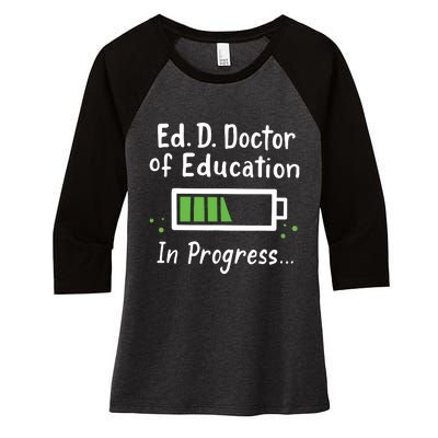 Doctor Of Education EdD In Progress And Slow Loading Women's Tri-Blend 3/4-Sleeve Raglan Shirt