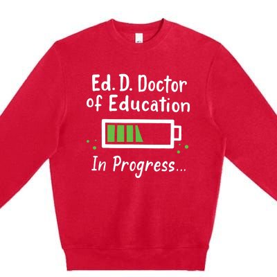 Doctor Of Education EdD In Progress And Slow Loading Premium Crewneck Sweatshirt