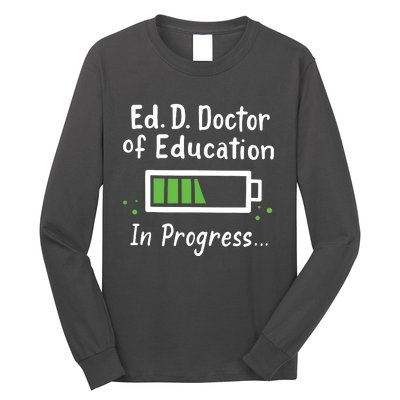 Doctor Of Education EdD In Progress And Slow Loading Long Sleeve Shirt