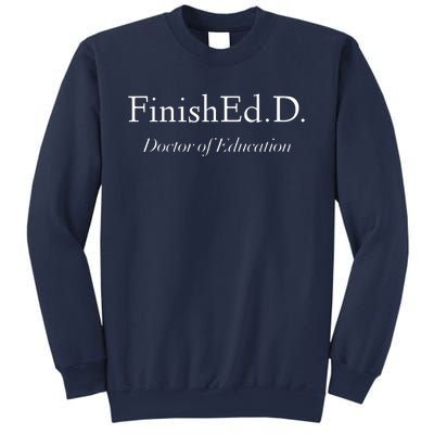 Doctor Of Education FinishEdD Sweatshirt