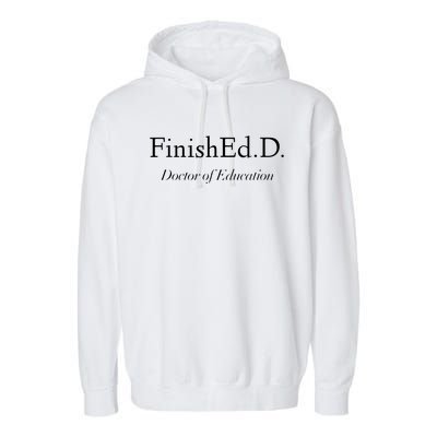 Doctor Of Education FinishEdD Garment-Dyed Fleece Hoodie