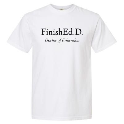 Doctor Of Education FinishEdD Garment-Dyed Heavyweight T-Shirt