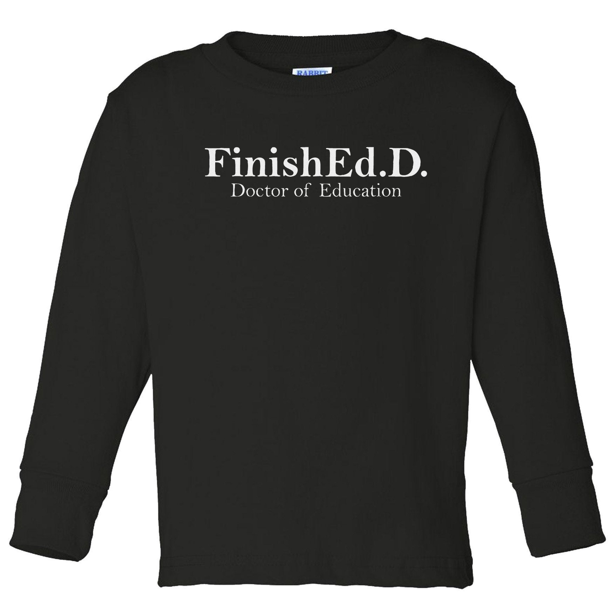 Doctor Of Education Doctoral Degree 2025 Graduation Edd Toddler Long Sleeve Shirt