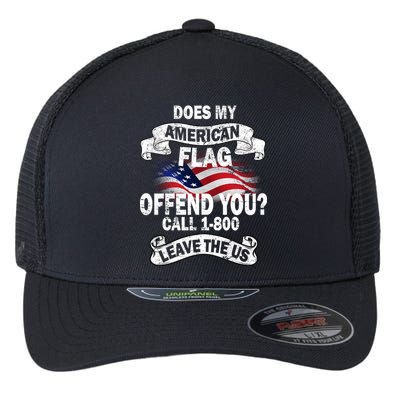 Does My American Flag Offend You Call 7-800 Leave Us Alone Flexfit Unipanel Trucker Cap