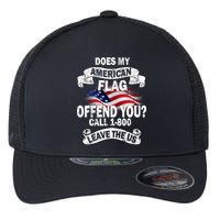 Does My American Flag Offend You Call 7-800 Leave Us Alone Flexfit Unipanel Trucker Cap