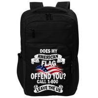 Does My American Flag Offend You Call 7-800 Leave Us Alone Impact Tech Backpack