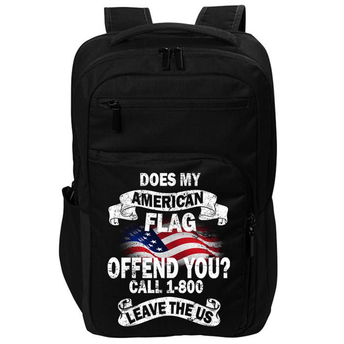 Does My American Flag Offend You Call 7-800 Leave Us Alone Impact Tech Backpack