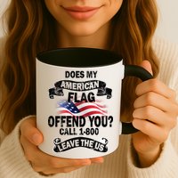 Does My American Flag Offend You Call 7-800 Leave Us Alone Mug