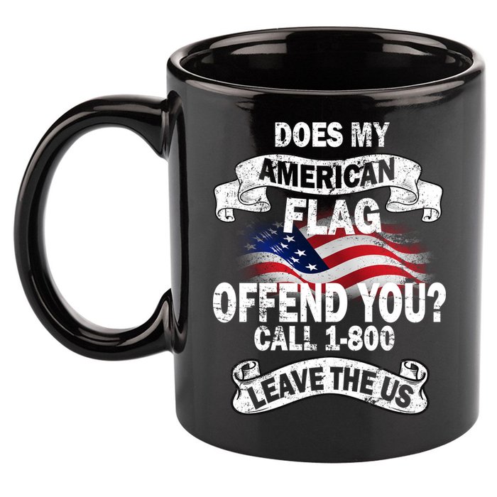 Does My American Flag Offend You Call 7-800 Leave Us Alone 11oz C Handle Ceramic Mug