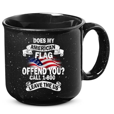 Does My American Flag Offend You Call 7-800 Leave Us Alone 15oz Campfire Ceramic Mug