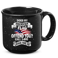 Does My American Flag Offend You Call 7-800 Leave Us Alone 15oz Campfire Ceramic Mug