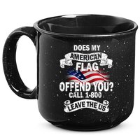 Does My American Flag Offend You Call 7-800 Leave Us Alone 15oz Campfire Ceramic Mug
