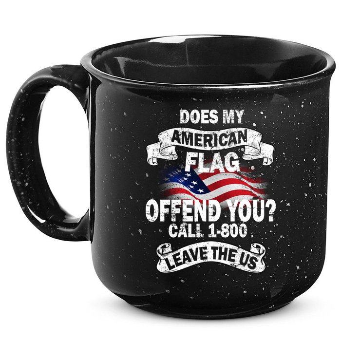 Does My American Flag Offend You Call 7-800 Leave Us Alone 15oz Campfire Ceramic Mug