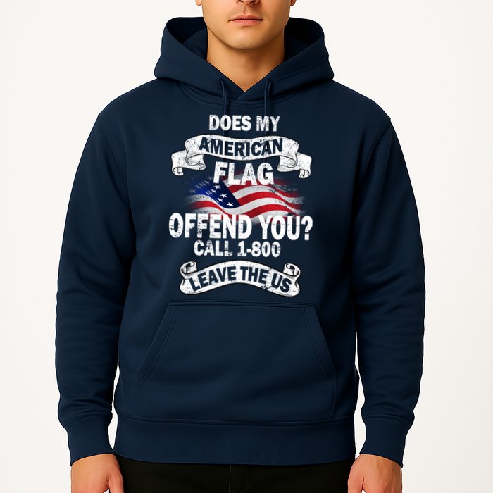 Does My American Flag Offend You Call 7-800 Leave Us Alone Hoodie