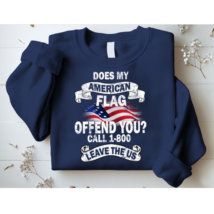 Does My American Flag Offend You Call 7-800 Leave Us Alone Sweatshirt
