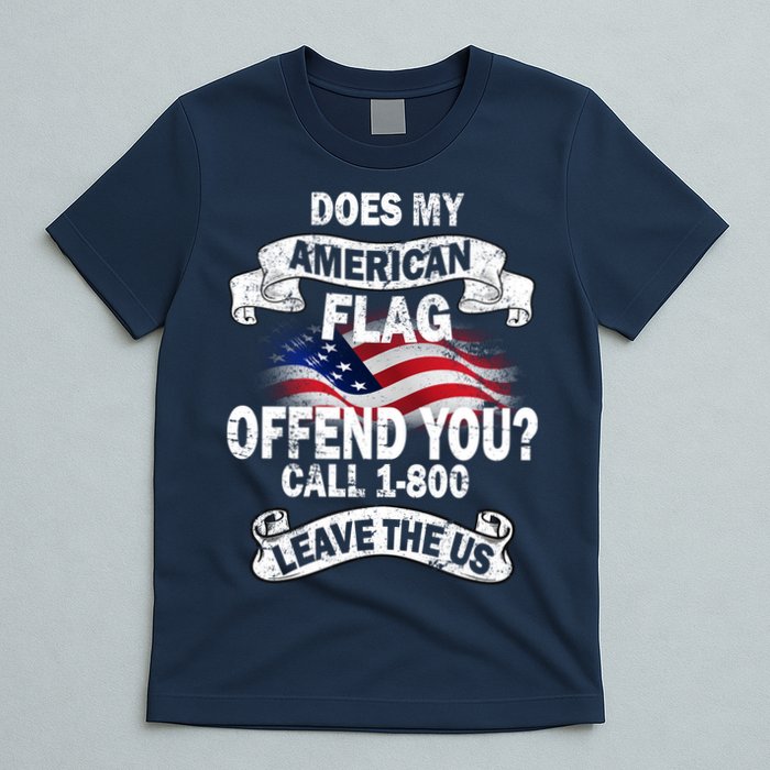 Does My American Flag Offend You Call 7-800 Leave Us Alone T-Shirt