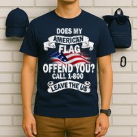 Does My American Flag Offend You Call 7-800 Leave Us Alone T-Shirt