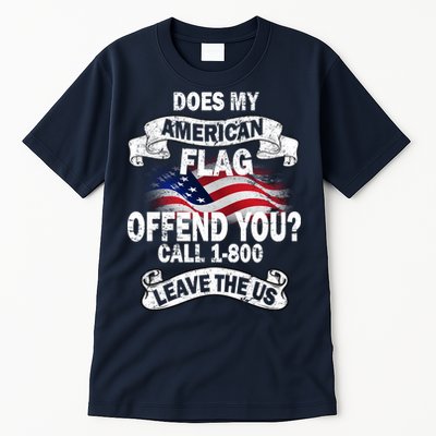 Does My American Flag Offend You Call 7-800 Leave Us Alone Tall T-Shirt