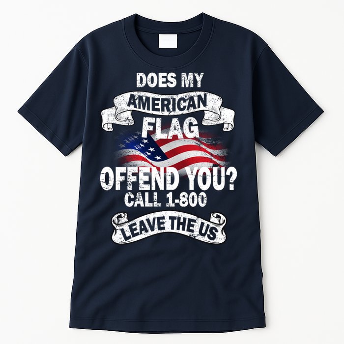 Does My American Flag Offend You Call 7-800 Leave Us Alone Tall T-Shirt