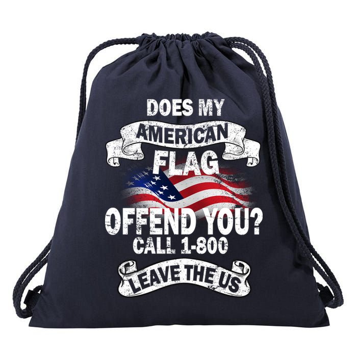 Does My American Flag Offend You Call 7-800 Leave Us Alone Drawstring Bag