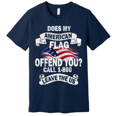 Does My American Flag Offend You Call 7-800 Leave Us Alone Premium T-Shirt