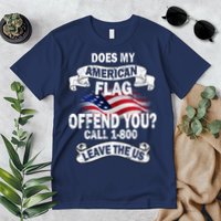 Does My American Flag Offend You Call 7-800 Leave Us Alone Premium T-Shirt