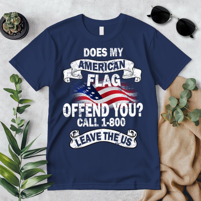 Does My American Flag Offend You Call 7-800 Leave Us Alone Premium T-Shirt