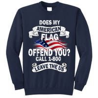 Does My American Flag Offend You Call 7-800 Leave Us Alone Tall Sweatshirt