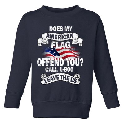 Does My American Flag Offend You Call 7-800 Leave Us Alone Toddler Sweatshirt