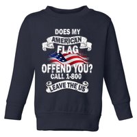 Does My American Flag Offend You Call 7-800 Leave Us Alone Toddler Sweatshirt