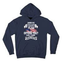 Does My American Flag Offend You Call 7-800 Leave Us Alone Tall Hoodie