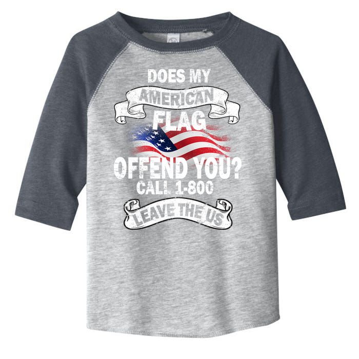 Does My American Flag Offend You Call 7-800 Leave Us Alone Toddler Fine Jersey T-Shirt