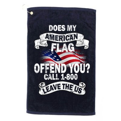 Does My American Flag Offend You Call 7-800 Leave Us Alone Golf Towel
