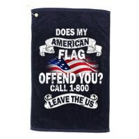 Does My American Flag Offend You Call 7-800 Leave Us Alone Golf Towel