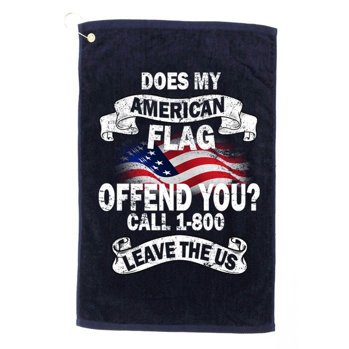 Does My American Flag Offend You Call 7-800 Leave Us Alone Golf Towel