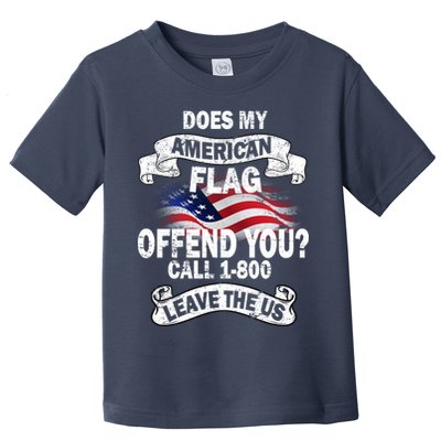 Does My American Flag Offend You Call 7-800 Leave Us Alone Toddler T-Shirt