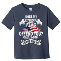 Does My American Flag Offend You Call 7-800 Leave Us Alone Toddler T-Shirt