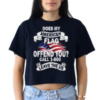Does My American Flag Offend You Call 7-800 Leave Us Alone Crop Top